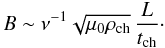 $$ B \sim \nu^{-1}\sqrt{\mu_0\rho_{\rm ch}}\,\frac L{t_{\rm ch}}\cdot $$