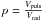 \hbox{$p=\frac{V_{\mathrm{puls}}}{V_{\mathrm{rad}}}$}