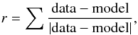\begin{eqnarray*} r = \sum \frac{\rm{data-model}}{|\rm{data-model}|}, \end{eqnarray*}