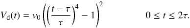 \begin{equation} \label{incompprof} V_{\rm d}(t) = v_0 \left( \left(\frac{t-\tau}{\tau}\right) ^4 -1 \right) ^2 \qquad \qquad 0 \leq t \leq 2\tau. \end{equation}
