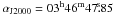 \hbox{$\alpha_{\rm J2000}=03^{\rm h}46^{\rm m}47\fs85$}