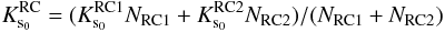 \begin{equation} K_{{\rm s}_0}^{\rm RC}=(K_{{\rm s}_0}^{\rm RC1} N_{\rm RC1}+K_{{\rm s}_0}^{\rm RC2} N_{\rm RC2})/(N_{\rm RC1}+N_{\rm RC2}) \end{equation}