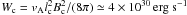 \hbox{$ W_{\rm c} = v_{\rm A} l_{\rm c}^2 B_{\rm c}^2/(8 \pi) \simeq 4 \times 10^{30} \, {\rm erg} \ {\rm s}^{-1} $}