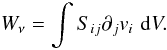 \begin{equation} \label{wnueqn1} W_\nu = \int S_{ij} \partial_j v_i \, \, {\rm d}V . \end{equation}