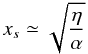 \begin{equation} \label{cxsscale} x_s \simeq \sqrt{\frac{\eta}{\alpha}} \end{equation}