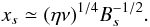 \begin{equation} \label{vrxseqn1} x_s \simeq (\eta \nu)^{1/4} B_s^{-1/2}. \end{equation}