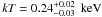 \hbox{${\it kT}= 0.24^{+0.02}_{-0.03}~\keV$}