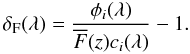 \begin{equation} \label{Eq:delta_F} \delta_{\rm F}(\lambda) = \frac{\phi_i (\lambda)}{ \overline{F}(z) c_i(\lambda)} -1. \end{equation}