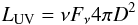 \begin{equation} L_{\rm UV} = \nu F_\nu 4 \pi D^2 \end{equation}
