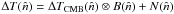 \hbox{$\Delta T(\hat{n}) = \Delta T_{\rm CMB}(\hat{n})\otimes B(\hat{n}) + N(\hat{n})$}