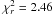\hbox{$\chi^{2}_{r}=2.46$}