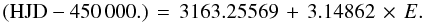 \begin{equation} ({\rm HJD} - 450\,000.)\,=\,3163.25569\,+\,3.14862\,\times\,E. \end{equation}