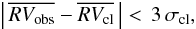 \begin{equation} \left |\,\overline{RV_{\rm obs}}-\overline{RV_{\rm cl}}\,\right | <\,3\,\sigma_{\rm cl}, \end{equation}