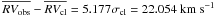\hbox{$\overline{RV_{\rm obs}} - \overline{RV_{\rm cl}}= 5.177\sigma_{\rm cl}= 22.054~{\rm km}~{\rm s}^{-1}$}