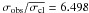 \hbox{$\sigma_{\rm obs}/\overline{\sigma_{\rm cl}}=6.498$}