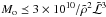 \hbox{$M_{\rm o}\preceq 3\times 10^{10}/ \tilde{\rho}^2\tilde{{\cal L}}^3$}
