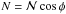 \hbox{$N={\cal N}\cos \phi$}