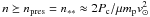 \hbox{$n \succeq n_{\rm pres}=n_{**}\approx 2 P_{\rm c}/\mu {m}_{\rm p} v_\odot^2$}
