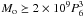 \hbox{$M_{\rm o}\succeq 2\times 10^9P_6^3$}