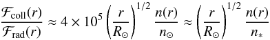 \begin{equation} \label{FcollovrFrad} \frac{{\cal F}_{\rm coll}(r)}{{\cal F}_{\rm rad}(r)} \approx 4 \times 10^5\left(\frac{r}{R_\odot}\right)^{1/2}\frac{n(r)}{n_\odot}\approx \left(\frac{r}{R_\odot}\right)^{1/2}\frac{n(r)}{n_*} \end{equation}