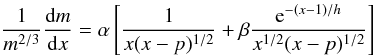\begin{equation} \label{dmdx} \frac{1}{m^{2/3}}\frac{{\rm d}m}{{\rm d}x}=\alpha\left[\frac{1}{x(x-p)^{1/2}} +\beta\frac{{\rm e}^{-(x-1)/h}}{x^{1/2}(x-p)^{1/2}}\right] \end{equation}