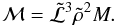 \begin{equation} \label{effectivemass} {\cal M} =\tilde{{\cal L}}^3\tilde{\rho}^2 M. \end{equation}