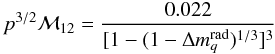\begin{equation} \label{MovsDeltamq} p^{3/2}{\cal M}_{12}=\frac{0.022}{[1-(1-\Delta m_q^{\rm rad})^{1/3}]^3} \end{equation}