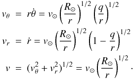 \begin{eqnarray} \label{veloccomps} v_\theta &=& r\dot{\theta}= v_\odot \left(\frac{R_\odot}{r}\right)^{1/2}\left(\frac{q}{r}\right)^{1/2}\nonumber\\ v_r&=&\dot{r}= v_\odot \left(\frac{R_\odot}{r}\right)^{1/2}\left(1-\frac{q}{r}\right)^{1/2}\nonumber\\ v&=&(v_\theta^2+v_r^2)^{1/2}= v_\odot\left(\frac{R_\odot}{r}\right)^{1/2}\cdot \end{eqnarray}