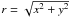 \hbox{$r=\sqrt{x^2+y^2}$}