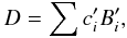 \begin{displaymath} D = \sum c_i' B_i', \end{displaymath}
