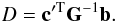 \begin{displaymath} D = {\bf c}^{\prime \mathrm{T}} {\bf G}^{-1} {\bf b}. \end{displaymath}