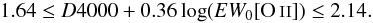 \begin{equation} 1.64 \leq D4000 + 0.36 \log(EW_0[\ion{O}{ii}]) \leq 2.14. \end{equation}