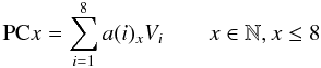 \begin{equation} \mathrm{PC}x = \sum_{i=1}^8 a(i)_{x} V_i \qquad x \in \mathbb{N}, x \leq 8 \end{equation}
