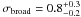 \hbox{$\sigma_{\rm broad} = 0.8^{+0.3}_{-0.2}$}