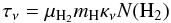 \begin{equation} \tau_{\nu} = \mu_{{\rm H}_{2}} m_{\rm H} \kappa_{\nu} N(\rm H_{2}) \label{eq:tau} \end{equation}