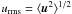 \hbox{$\urms = \bra{\uu^2}^{1/2}$}