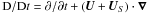 \hbox{$\DD/\DD t=\partial/\partial t+(\UU+\UU_S)\cdot\nab$}