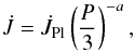 \begin{equation} \label{equation:31} \dot{J}=\dot{J}_\mathrm{Pl}\left(\frac{P}{3}\right)^{-a}, \end{equation}