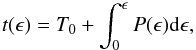 \begin{equation} \label{equation:3} t(\epsilon)=T_\mathrm{0}+\int_\mathrm{0}^{\epsilon}P(\epsilon){\rm d}\epsilon, \end{equation}