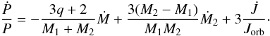 \begin{equation} \label{equation:7} \frac{\dot{P}}{P}=-\frac{3q+2}{M_\mathrm{1}+M_\mathrm{2}}\dot{M}+\frac{3(M_\mathrm{2}-M_\mathrm{1})} {M_\mathrm{1}M_\mathrm{2}}\dot{M}_\mathrm{2}+3\frac{\dot{J}}{J_\mathrm{orb}}\cdot \end{equation}