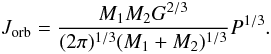 \begin{equation} \label{equation:10} J_\mathrm{orb}=\frac{M_\mathrm{1}M_\mathrm{2}G^{2/3}}{(2\pi)^{1/3}(M_\mathrm{1}+M_\mathrm{2})^{1/3}}P^{1/3}. \end{equation}