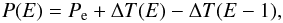 \begin{equation} \label{equation:1} P(E)=P_\mathrm{e}+\Delta T(E)-\Delta T(E-1), \end{equation}