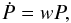 \begin{equation} \label{equation:12} \dot{P}=wP, \end{equation}