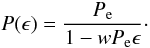 \begin{equation} \label{equation:17} P(\epsilon)=\frac{P_\mathrm{e}}{1-wP_\mathrm{e}\epsilon}\cdot \end{equation}
