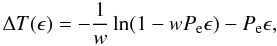 \begin{equation} \label{equation:18} \Delta T(\epsilon)=-\frac{1}{w}\ln(1-wP_\mathrm{e}\epsilon)-P_\mathrm{e}\epsilon, \end{equation}