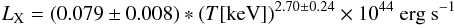 \begin{equation} L_{\rm X}=(0.079\pm 0.008)*(T[\mathrm{keV}])^{2.70\pm 0.24} \times 10^{44}~ \mathrm{erg\ s^{-1}}\label{prattltloc} \end{equation}