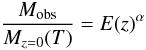 \begin{equation} \frac{M_\mathrm{obs}}{M_{z=0}(T)}=E(z)^\alpha \label{eq:evolfit} \end{equation}