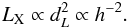 \begin{equation} L_{\rm X}\propto d_L^2\propto h^{-2}. \end{equation}