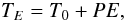 \begin{equation} T_E = T_0+PE, \end{equation}