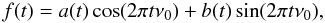 $$ f(t) = a(t)\cos (2\pi t\nu _0 ) + b(t)\sin (2\pi t\nu _0 ), $$